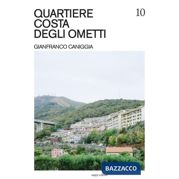 Quartiere Costa degli Ometti. Gianfranco Caniggia. Ediz. illustrata