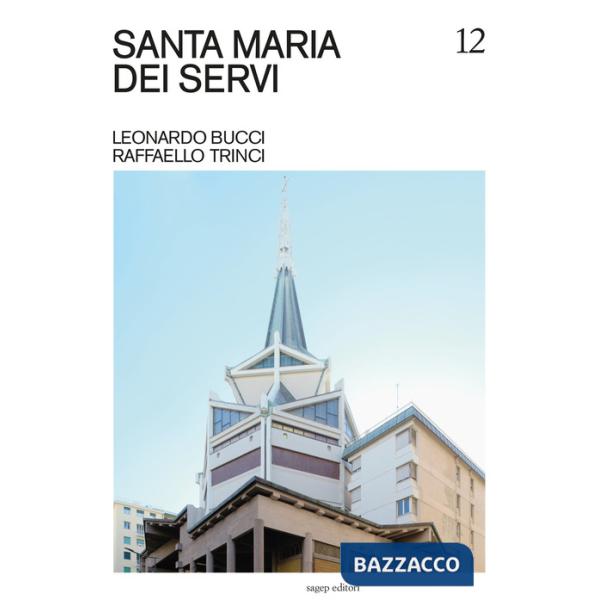 Santa Maria dei servi. Leonardo Bucci, Raffaello Trinci. Ediz. illustrata
