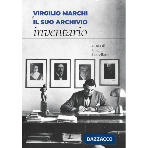Virgilio Marchi e il suo archivio. Inventario