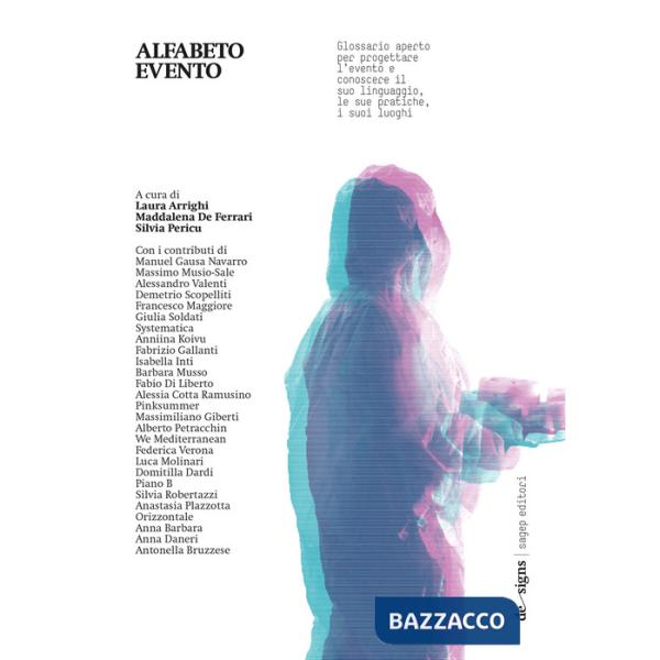 Alfabeto evento. Glossario aperto per progettare l'evento e conoscere il suo linguaggio, le sue pratiche, i suoi luoghi