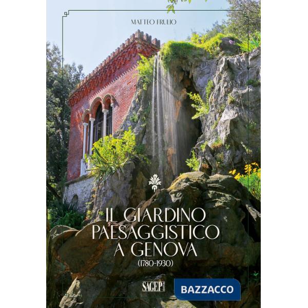 Giardino paesaggistico a Genova (1780-1930) (Il)