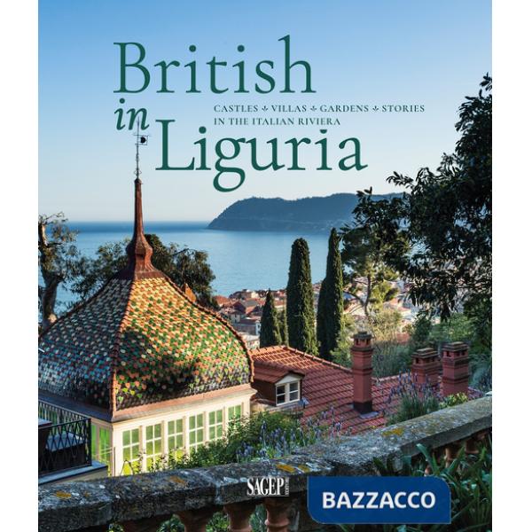 British in Liguria. Castles, villas, gardens, stories in the Italian riviera