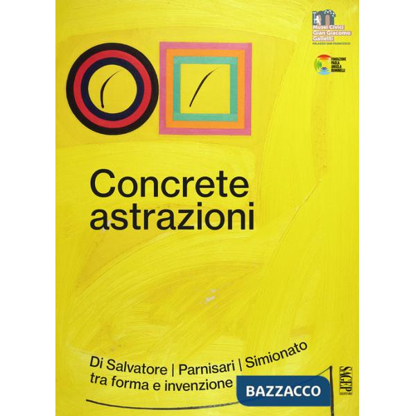 Concrete astrazioni. Di Salvatore, Parnisari, Simionato tra forma e invenzione