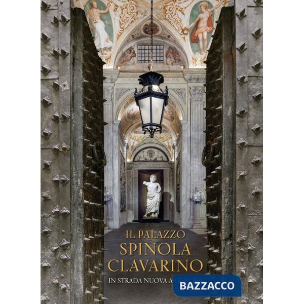 Palazzo Spinola Clavarino. In Strada Nuova a Genova (Il)