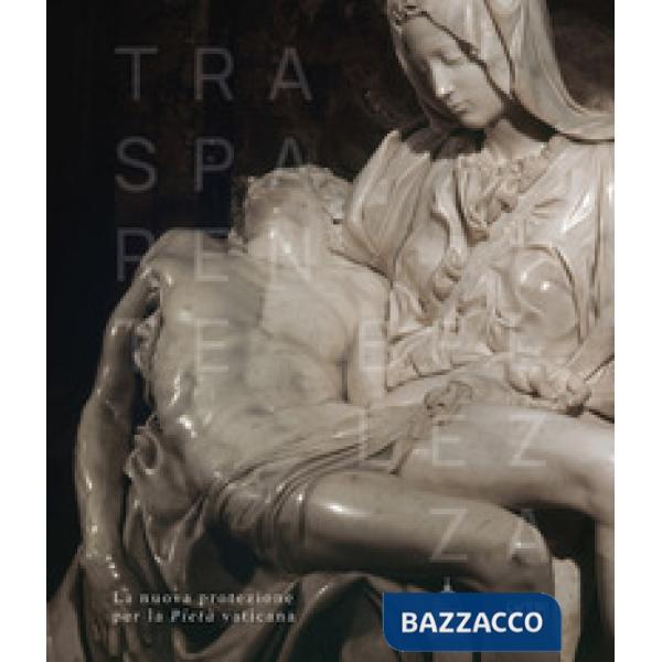 Trasparente bellezza. La nuova protezione per la Pietà vaticana