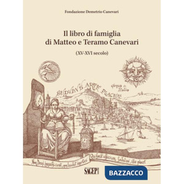 Libro di famiglia di Matteo e Teramo Canevari. (XV-XVI secolo). La Fondazione di Demetrio Canevari (Il)