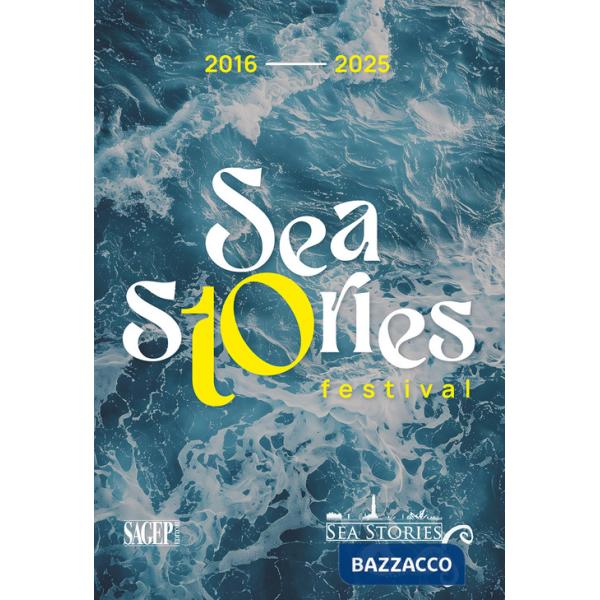 Sea Stories Festival. 2016-2025