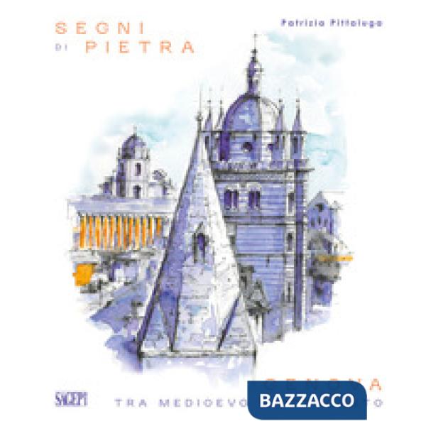 Segni di pietra. Genova tra Medioevo e Ottocento