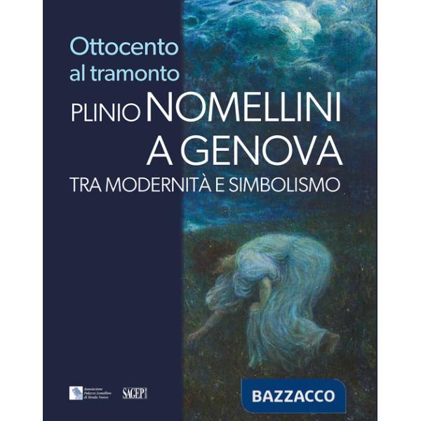 Ottocento al tramonto. Plinio Nomellini a Genova. Tra modernità e simbolismo