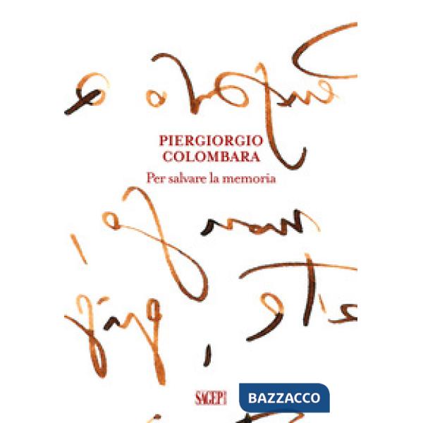 Piergiorgio Colombara. Per salvare la memoria