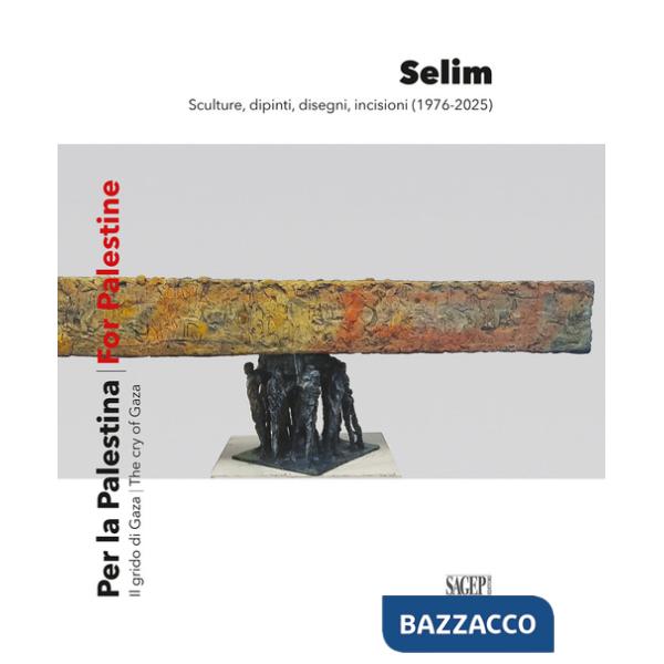 Selim per la Palestina. Il grido di Gaza-Selim for the Palestine. The cry of Gaza. Ediz. bilingue