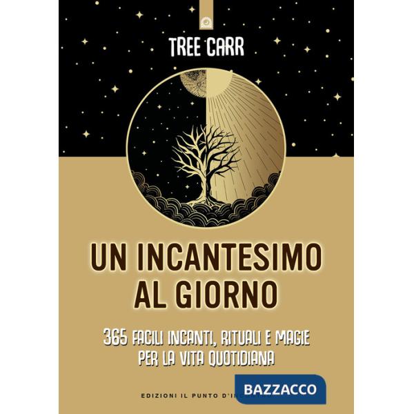 Incantesimo al giorno. 365 facili incanti, rituali e magie per la vita quotidiana (Un)