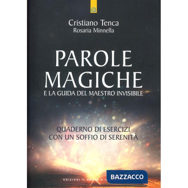 Parole magiche e la guida del maestro invisibile. Quaderno di esercizi con un soffio di serenità