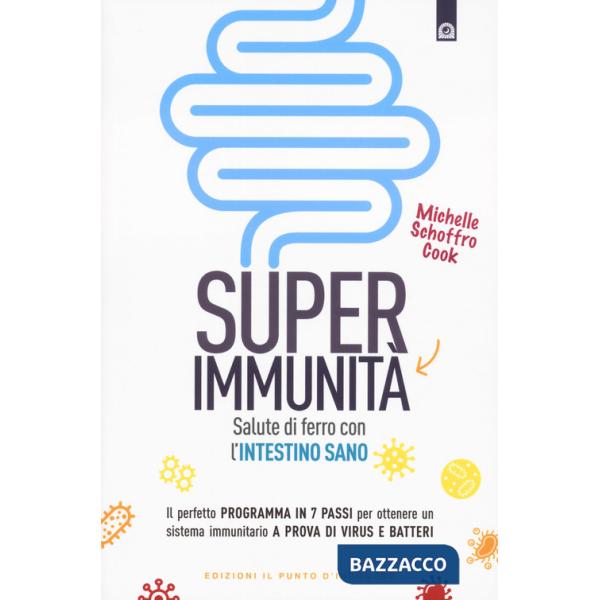 Super immunità. Salute di ferro con l'intestino sano