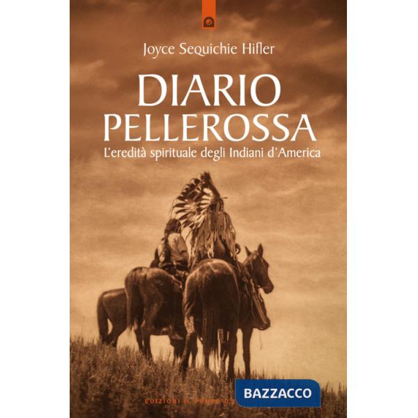 Diario pellerossa. L'eredità spirituale degli indiani d'America
