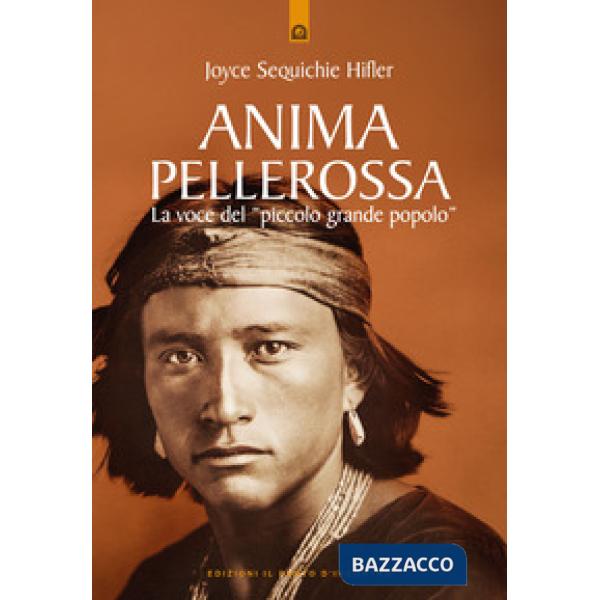Anima pellerossa. La voce del piccolo grande popolo