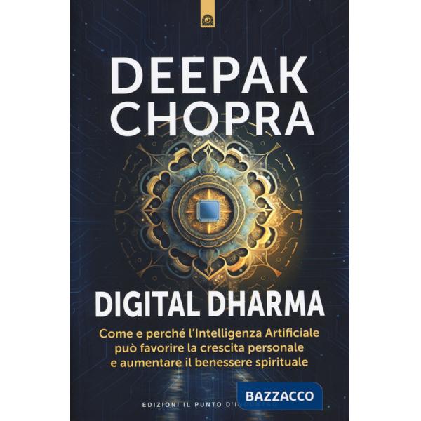 Digital dharma. Come e perché l'intelligenza artificiale può favorire la crescita personale e aumentare il benessere spirituale