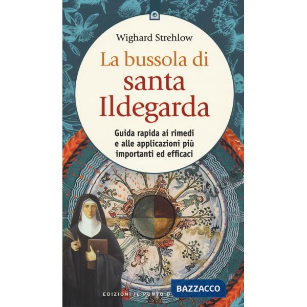 Bussola di santa Ildegarda. Guida rapida ai rimedi e alle applicazioni più importanti ed efficaci (La)