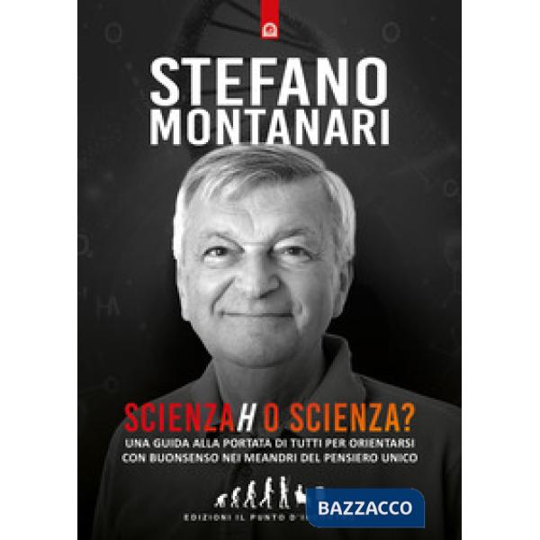 Scienzah o scienza? Una guida alla portata di tutti per orientarsi con buonsenso nei meandri del pensiero unico