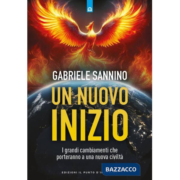 Nuovo inizio. I grandi cambiamenti che porteranno a una nuova civiltà (Un)