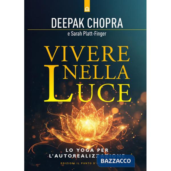 Vivere nella luce. Lo yoga per l'autorealizzazione