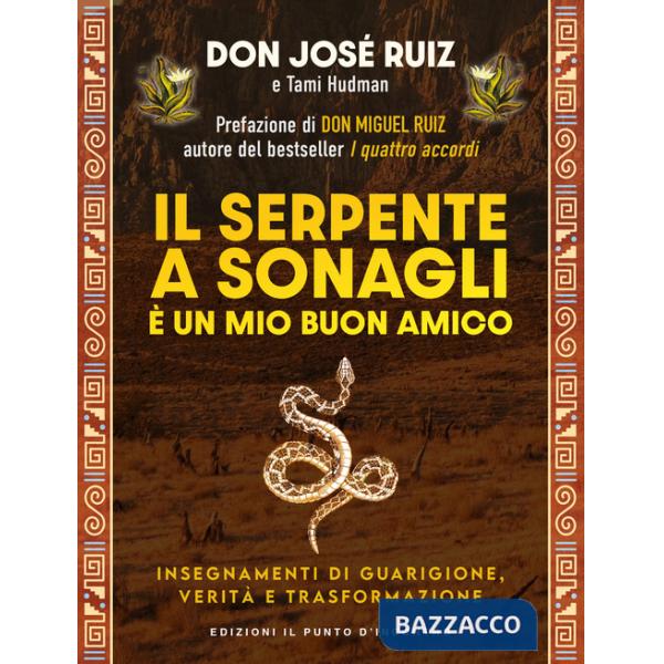 Serpente a sonagli è un mio buon amico. Insegnamenti di guarigione, verità e trasformazione (Il)