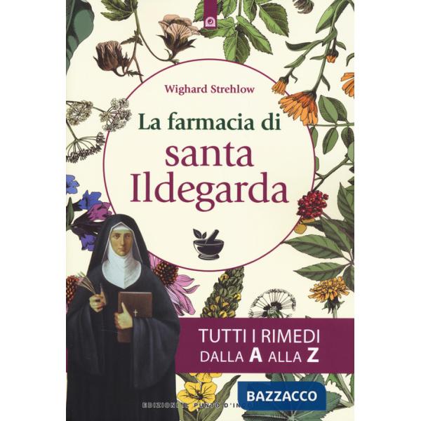 Farmacia di santa Ildegarda. Tutti i rimedi dalla A alla Z (La)