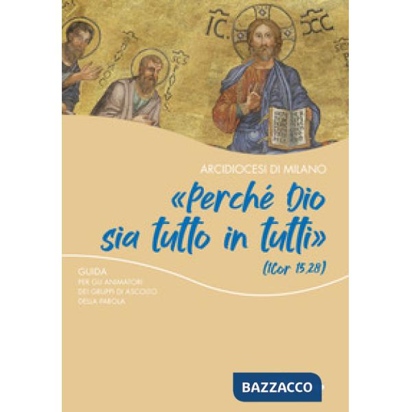 «Perché Dio sia tutto in tutti». Guida per gli animatori dei gruppi di ascolto della Parola