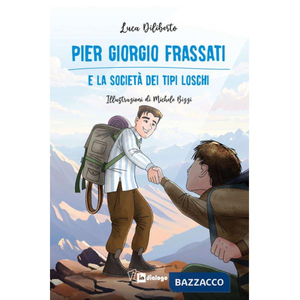 Pier Giorgio Frassati e la società dei tipi loschi. Ediz. illustrata