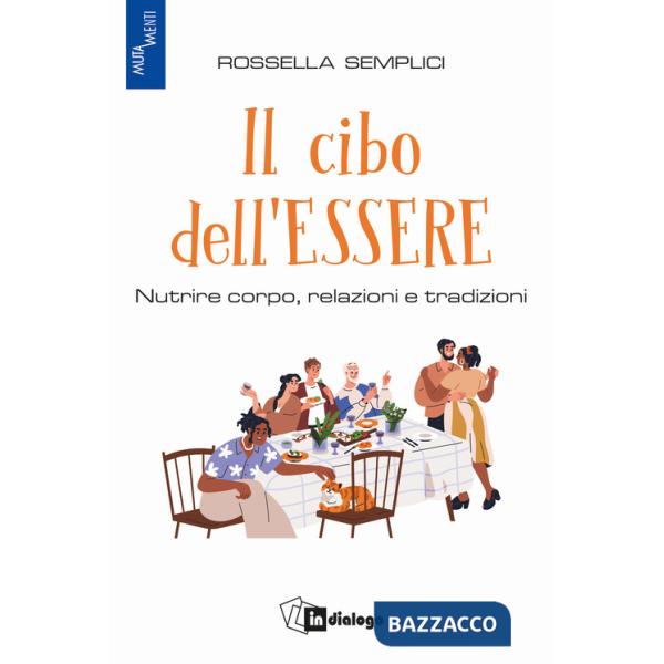 Cibo dell'essere. Nutrire corpo, relazioni e tradizioni (Il)