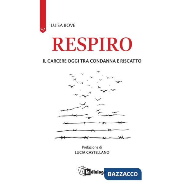 Respiro. Il carcere oggi tra condanna e riscatto