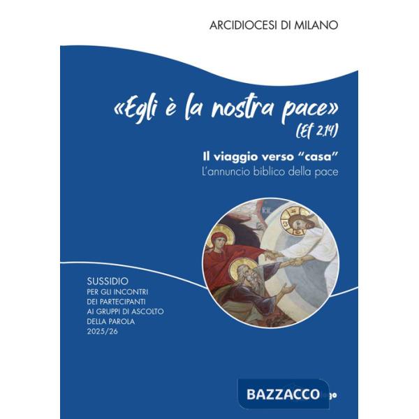 «Egli è la nostra pace» (Ef. 2,14). Il viaggio verso «casa». L'annuncio biblico della pace. Sussidio per gli incontri dei partec