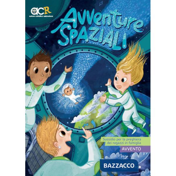 Avventure spaziali. Sussidio per la preghiera dei ragazzi in famiglia. Avvento