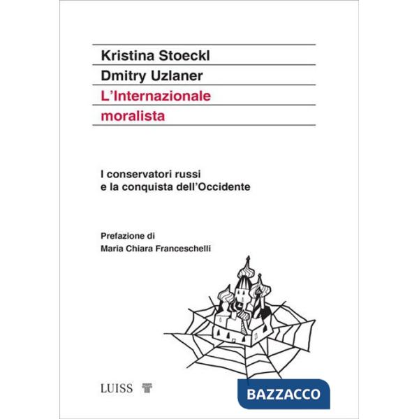 Internazionale moralista. I conservatori russi e la conquista dell'Occidente (L')