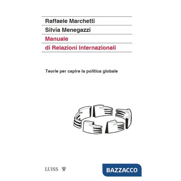 Manuale di relazioni internazionali. Teorie per capire la politica globale. Nuova ediz.