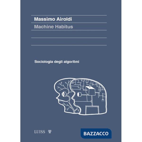 Machine habitus. Sociologia degli algoritmi