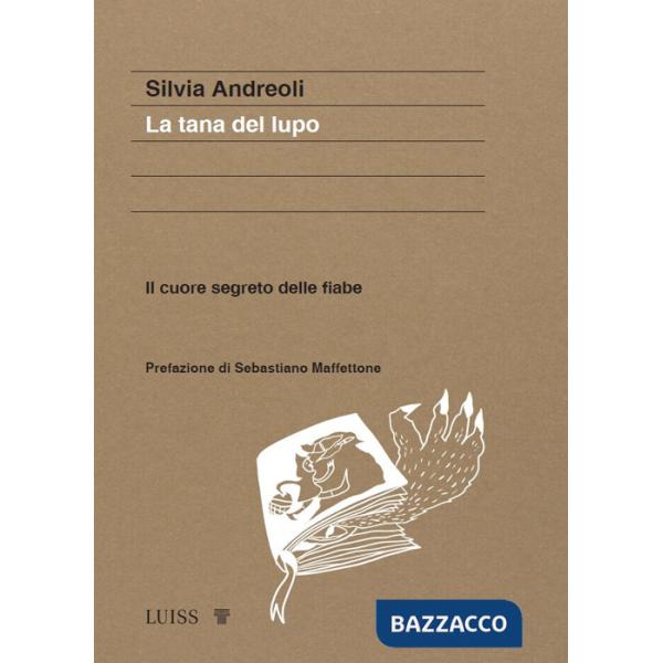 Tana del lupo. Il cuore segreto delle fiabe (La)