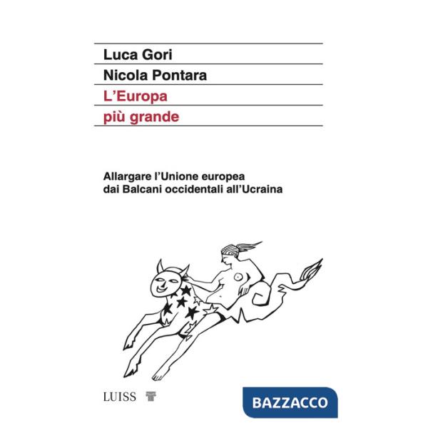 Europa più grande. Allargare l'Unione europea dai Balcani occidentali all'Ucraina (L')