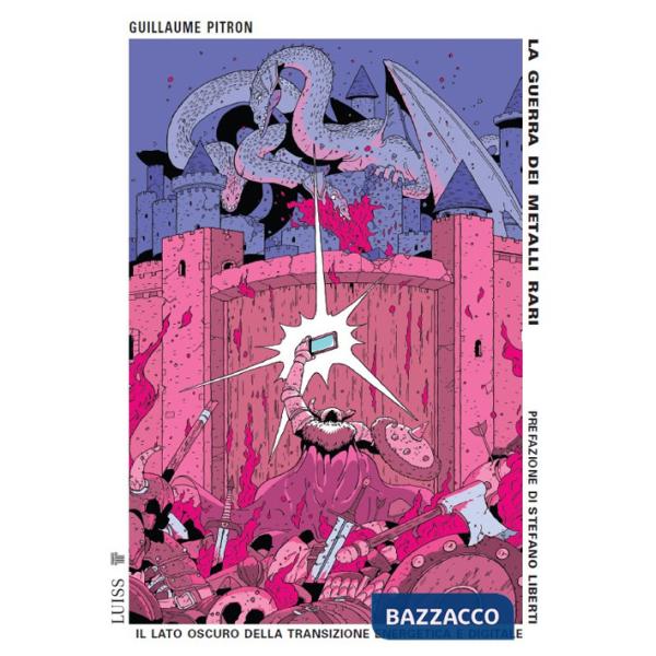 Guerra dei metalli rari. Il lato oscuro della transizione energetica e digitale. Nuova ediz. (La)