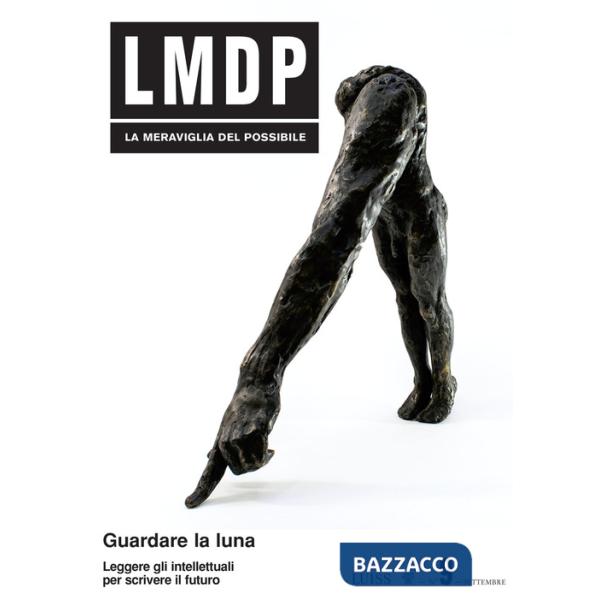 Meraviglia del possibile (La). Vol. 9: Guardare la luna. Leggere gli intellettuali per scrivere il futuro