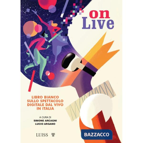 Onlive. Libro bianco sullo spettacolo digitale dal vivo in Italia