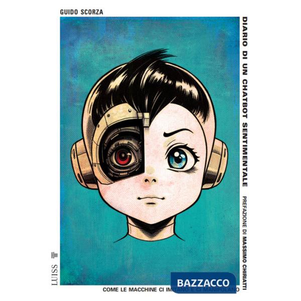 Diario di un chatbot sentimentale. Come le macchine ci imitano e ci manipolano