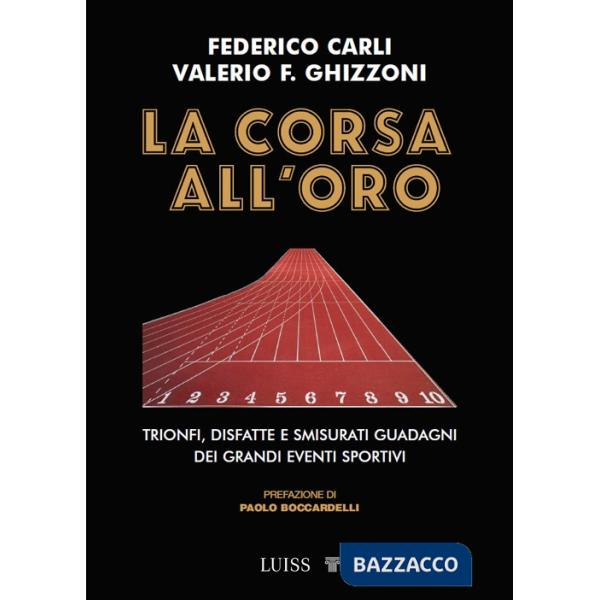 Corsa all'oro. Trionfi, disfatte e smisurati guadagni dei grandi eventi sportivi (La)