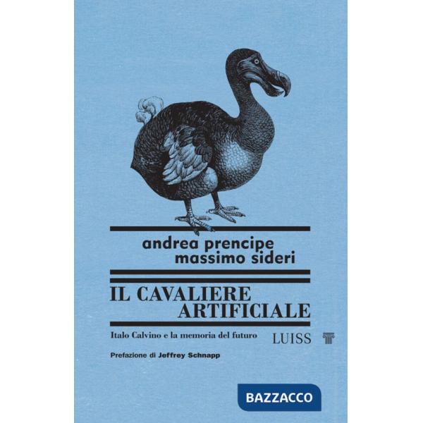 Cavaliere artificiale. Italo Calvino e la memoria del futuro (Il)
