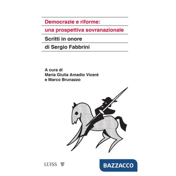 Democrazie e riforme: una prospettiva sovranazionale. Scritti in onore di Sergio Fabbrini