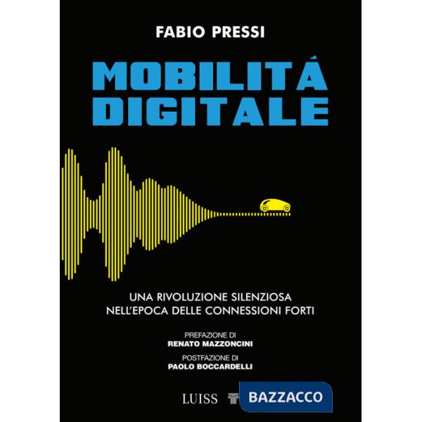 Mobilità digitale. Una rivoluzione silenziosa nell'epoca delle connessioni forti
