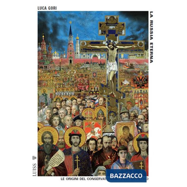 Russia eterna. Le origini del conservatorismo post-sovietico. Nuova ediz. (La)