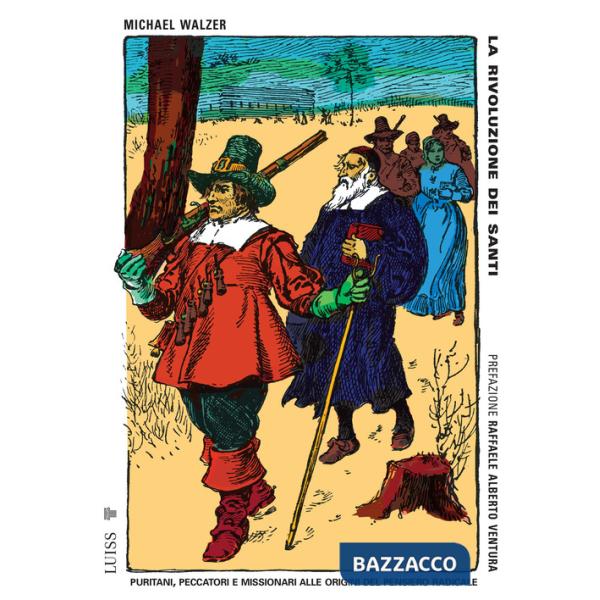 Rivoluzione dei santi. Il puritanesimo alle origini del radicalismo politico (La)