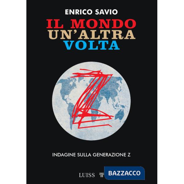 Mondo un'altra volta. Indagine sulla generazione Z (Il)