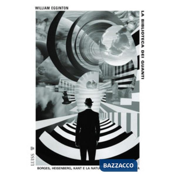 Biblioteca dei quanti. Borges, Heisenberg, Kant e la natura ultima della realtà (La)